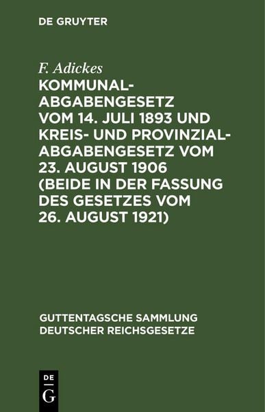 Produktbild: Kommunalabgabengesetz vom 14. Juli 1893 und Kreis- und Provinzialabgabengesetz vom 23. August 1906 (beide in der Fassung des Gesetzes vom 26. August 1921)