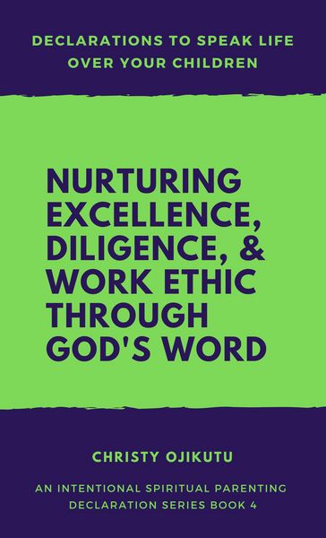 Produktbild: Declarations to Speak Life Over Your Children: Nurturing Excellence, Diligence and Work Ethic Through God's Word