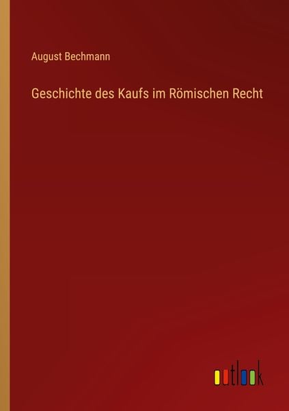 Produktbild: Geschichte des Kaufs im R&ouml;mischen Recht