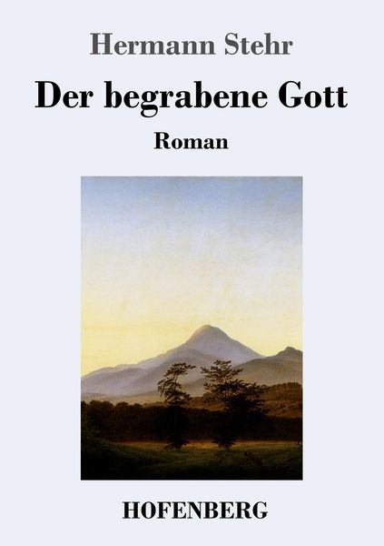 Der begrabene Gott, Taschenbuch von Hermann Stehr, Hofenberg, 9783743723313