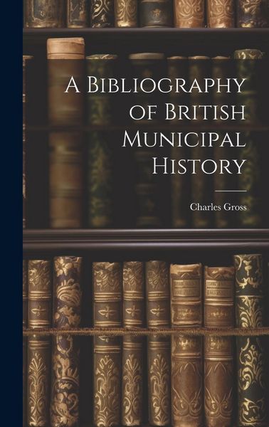 Produktbild: A Bibliography of British Municipal History