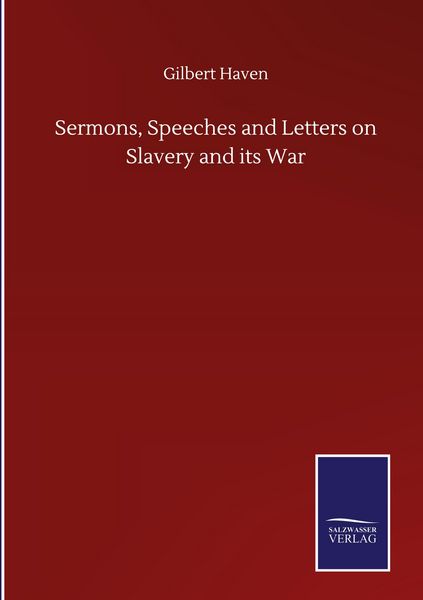 Produktbild: Sermons, Speeches and Letters on Slavery and its War