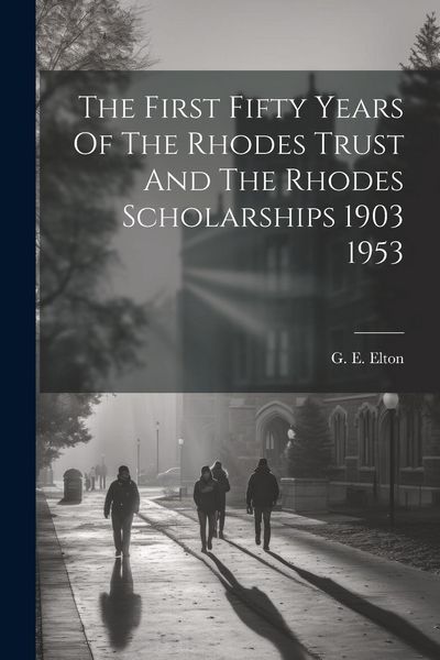 Produktbild: The First Fifty Years Of The Rhodes Trust And The Rhodes Scholarships 1903 1953