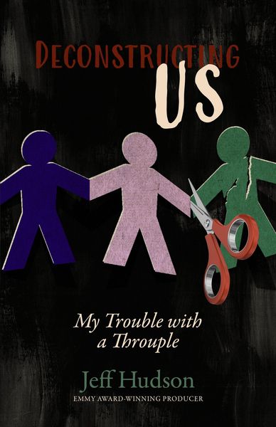 Produktbild: Deconstructing Us: My Trouble with a Throuple