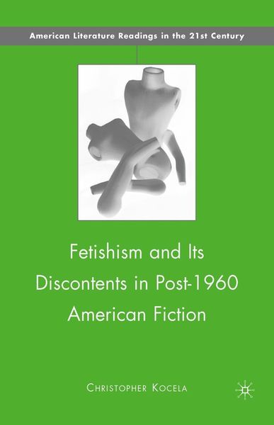 Produktbild: Fetishism and Its Discontents in Post-1960 American Fiction