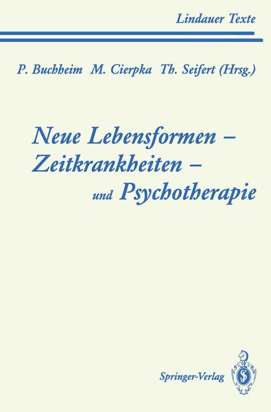 Neue Lebensformen und Psychotherapie. Zeitkrankheiten und Psychotherapie. Leiborientiertes Arbeiten, Taschenbuch von , Springer Berlin, 9783540578734