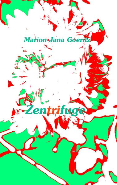 Zentrifuge, Taschenbuch von Marion Jana Goeritz, BoD – Books on Demand, 9783741240119