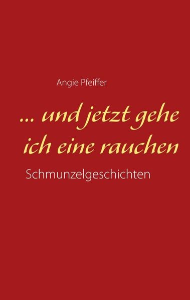 Produktbild: ... und jetzt gehe ich eine rauchen