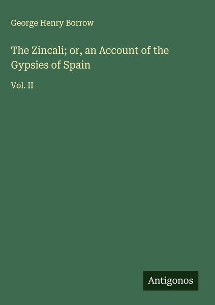 Produktbild: The Zincali; or, an Account of the Gypsies of Spain