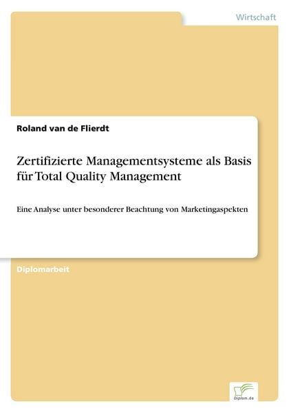 Zertifizierte Managementsysteme als Basis für Total Quality Management, Taschenbuch von Roland van de Flierdt, GRIN, 9783838637181