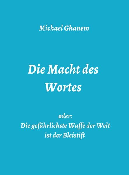 Produktbild: Die Macht des Wortes oder: Die gef&auml;hrlichste Waffe der Welt ist der Bleistift