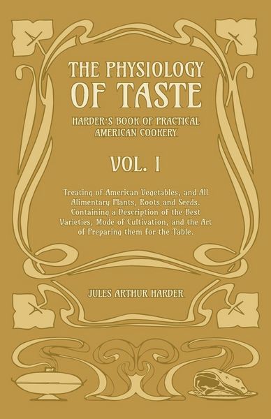 Produktbild: The Physiology Of Taste - Harder's Book Of Practical American Cookery - Vol I.