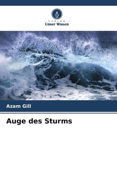 Auge des Sturms, Taschenbuch von Azam Gill, Verlag Unser Wissen, 9786209410161