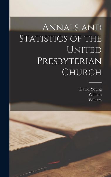 Produktbild: Annals and Statistics of the United Presbyterian Church