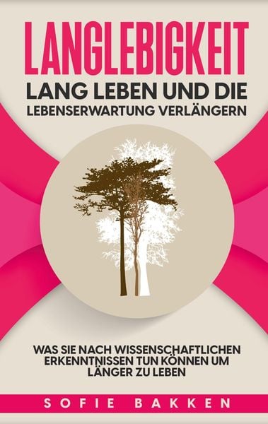 Produktbild: Langlebigkeit: Lang leben und die Lebenserwartung verl&auml;ngern
