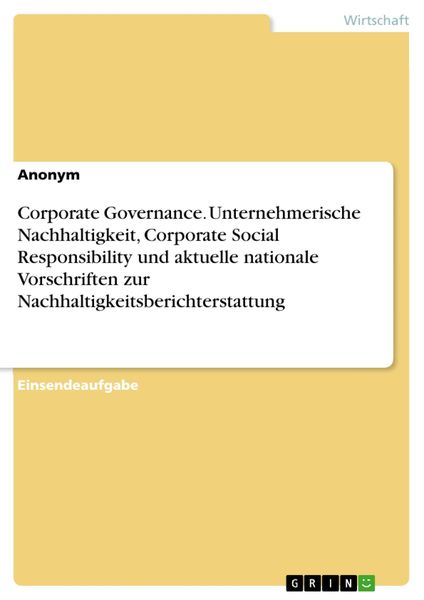 Produktbild: Corporate Governance. Unternehmerische Nachhaltigkeit, Corporate Social Responsibility und aktuelle nationale Vorschriften zur Nachhaltigkeitsberichte