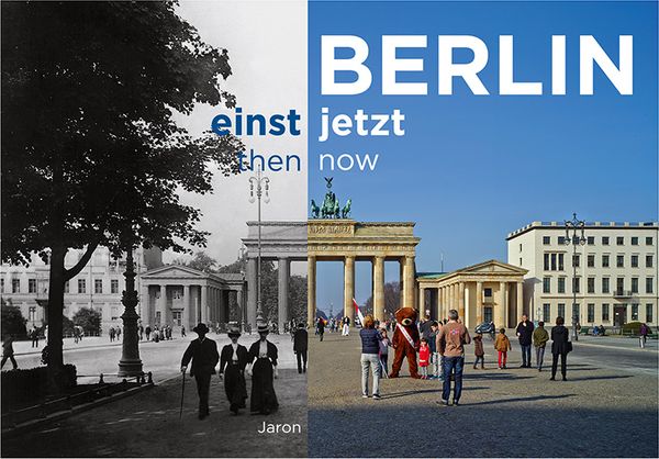 Berlin einst und jetzt / then and now, Gebundene Ausgabe von Clemens Beeck, Jaron, 978-3-89773-758-7