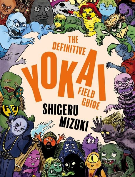 The Definitive Yokai Field Guide, Taschenbuch von Shigeru Mizuki, Macmillan USA, 978-1-77046-820-7