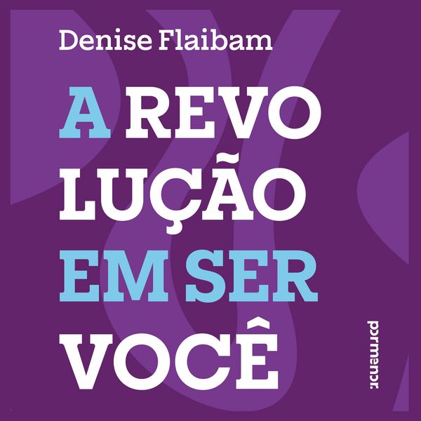 A revolução em ser você - Denise Flaibam, Audio, 9786528207343