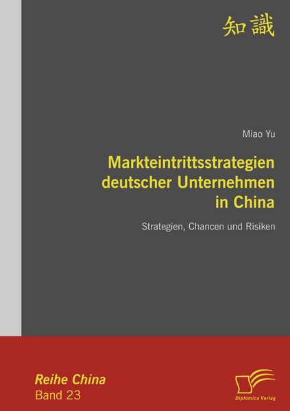Markteintrittsstrategien deutscher Unternehmen in China, Taschenbuch von Miao Yu, Diplomica Verlag GmbH, 9783836675406
