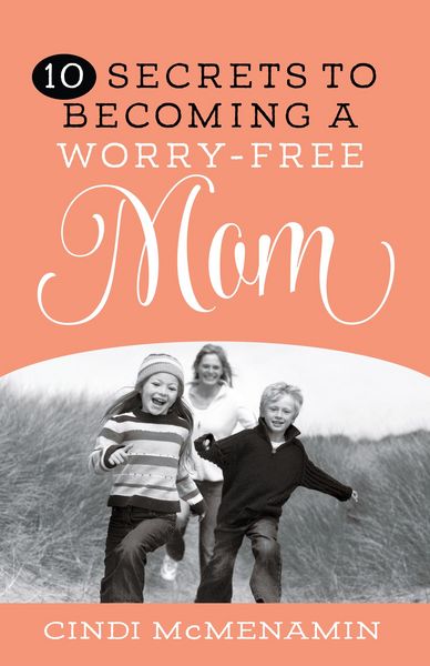 Produktbild: 10 Secrets to Becoming a Worry-Free Mom
