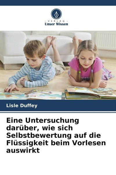 Produktbild: Eine Untersuchung dar&uuml;ber, wie sich Selbstbewertung auf die Fl&uuml;ssigkeit beim Vorlesen auswirkt