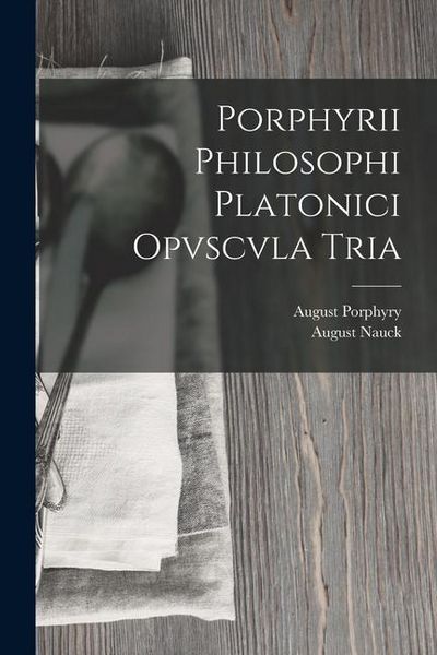 Produktbild: Porphyrii Philosophi Platonici Opvscvla Tria