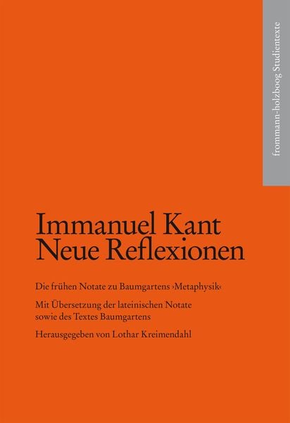 Produktbild: Kant, Immanuel: Neue Reflexionen. Die fr&uuml;hen Notate zu Baumgartens &rsaquo;Metaphysik&lsaquo;