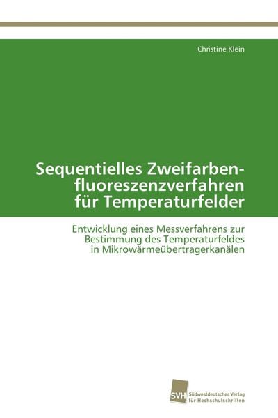 Sequentielles Zweifarben- fluoreszenzverfahren für Temperaturfelder, Taschenbuch von Christine Klein, Südwestdeutscher Verlag für Hochschulschriften,