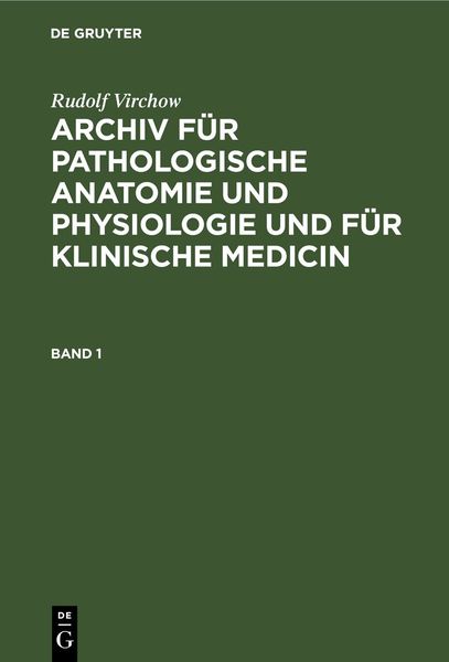 Produktbild: Archiv f&uuml;r pathologische Anatomie und Physiologie und f&uuml;r klinische Medicin. Band 1