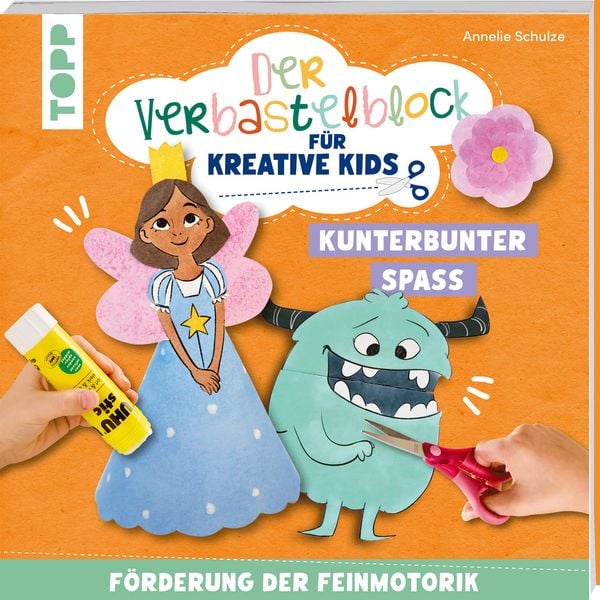 Der Verbastelblock für kreative Kids. Kunterbunter Spaß, Taschenbuch von Annelie Schulze, Frechverlag GmbH, 9783735892553