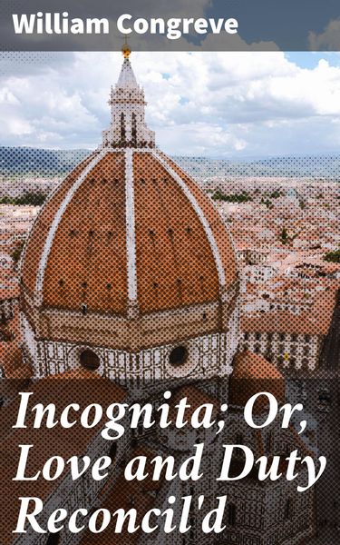 Produktbild: Incognita; Or, Love and Duty Reconcil'd