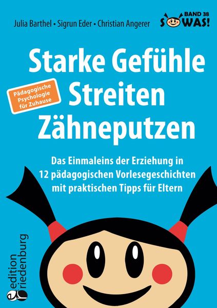 Produktbild: Starke Gef&uuml;hle, Streiten, Z&auml;hneputzen: Das Einmaleins der Erziehung in 12 p&auml;dagogischen Vorlesegeschichten mit praktischen Tipps f&uuml;r Eltern. P&auml;dagogis