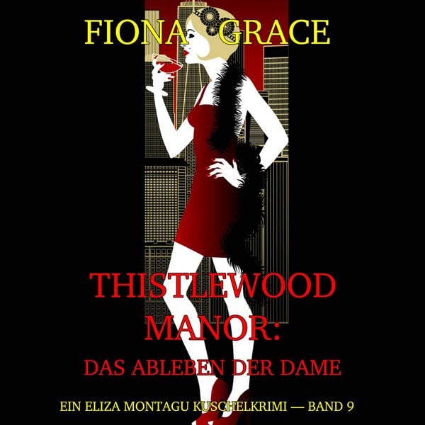 Thistlewood Manor: Das Ableben der Dame (Ein Eliza Montagu Kuschelkrimi - Band 9)
