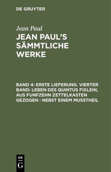 Produktbild: Erste Lieferung. Vierter Band: Leben des Quintus Fixlein, aus funfzehn Zettelkasten gezogen; nebst einem Mu&szlig;theil