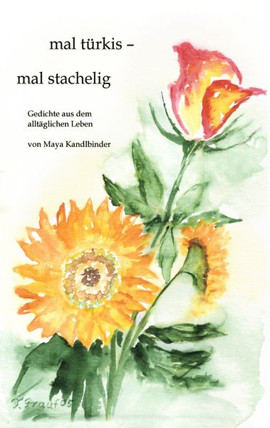 Mal türkis - mal stachelig, Taschenbuch von Maya Kandlbinder, BoD – Books on Demand, 9783833441417