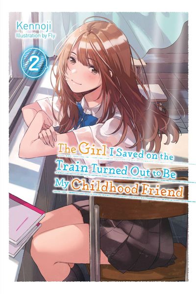 Produktbild: The Girl I Saved on the Train Turned Out to Be My Childhood Friend, Vol. 2 (Light Novel)