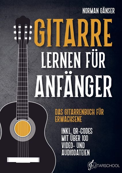 Produktbild: Gitarre Lernen f&uuml;r Anf&auml;nger - Das Gitarrenbuch f&uuml;r Erwachsene inkl. QR-Codes mit &uuml;ber 100 Video- und Audiodateien