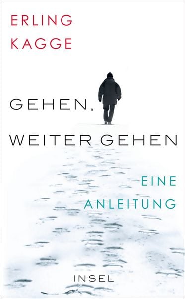 Gehen. Weiter gehen, Taschenbuch von Erling Kagge, Insel, 2710002661427