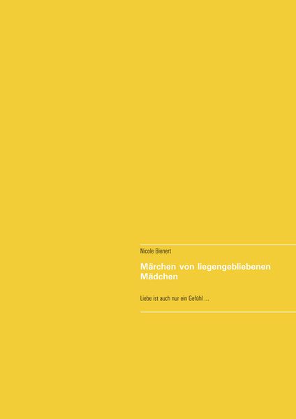 Märchen von liegengebliebenen Mädchen, Taschenbuch von Nicole Bienert, BoD – Books on Demand, 9783748173113