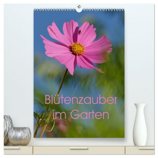 Blütenzauber im Garten (hochwertiger Premium Wandkalender 2026 DIN A2 hoch), Kunstdruck in Hochglanz
