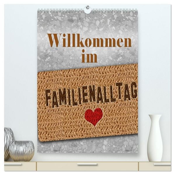 Produktbild: Willkommen im Familienalltag (hochwertiger Premium Wandkalender 2026 DIN A2 hoch), Kunstdruck in Hochglanz