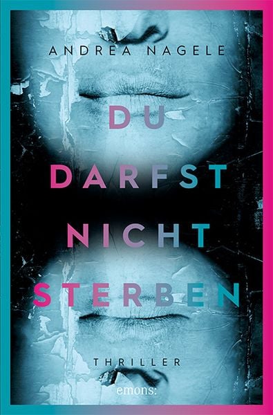 Du darfst nicht sterben, Gebundene Ausgabe von Andrea Nagele, Emons Verlag, 9783740806675