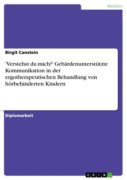 Produktbild: 'Verstehst du mich?' Geb&auml;rdenunterst&uuml;tzte Kommunikation in der ergotherapeutischen Behandlung von h&ouml;rbehinderten Kindern