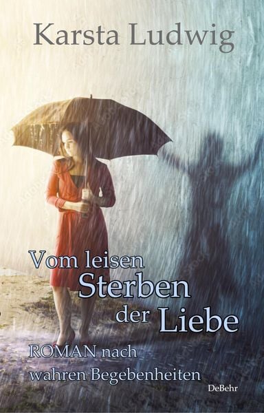 Produktbild: Vom leisen Sterben der Liebe - ROMAN nach wahren Begebenheiten