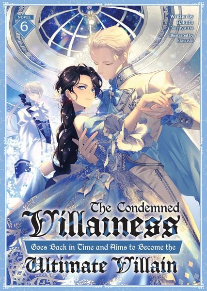 Produktbild: The Condemned Villainess Goes Back in Time and Aims to Become the Ultimate Villain (Light Novel) Vol. 6