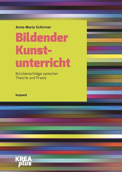 Bildender Kunstunterricht, Taschenbuch von Anna-Maria Schirmer, Kopaed, 978-3-96848-153-1
