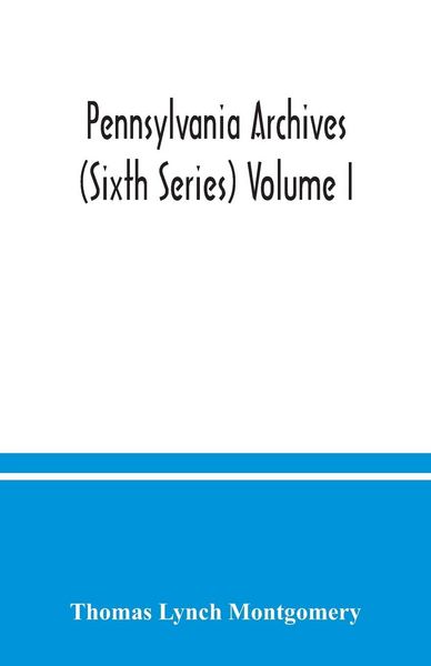 Produktbild: Pennsylvania archives (Sixth Series) Volume I.