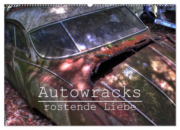 Autowracks - rostende Liebe (Wandkalender 2026 DIN A2 quer), CALVENDO Monatskalender