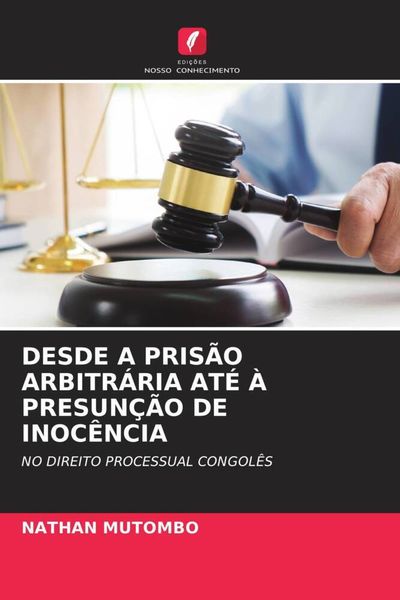Produktbild: Desde a Pris&atilde;o Arbitr&aacute;ria At&eacute; &Agrave; Presun&ccedil;&atilde;o De Inoc&ecirc;ncia